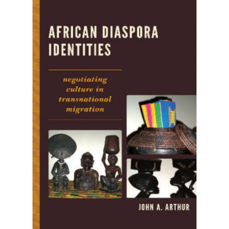 African Diaspora Identities: Negotiating Culture in Transnational Migration