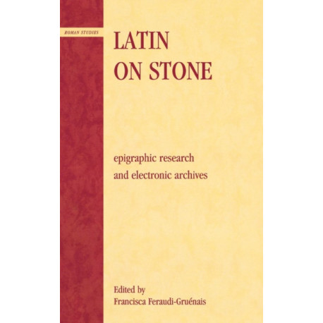 Latin on Stone: Epigraphic Research and Electronic Archives