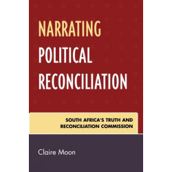 Narrating Political Reconciliation: South Africa's Truth and Reconciliation Commission