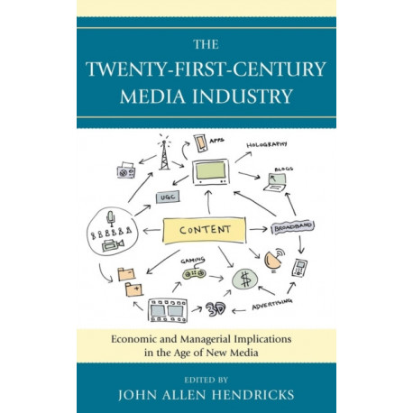 The Twenty-First-Century Media Industry: Economic and Managerial Implications in the Age of New Media