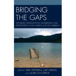 Bridging the Gaps: Faith-based Organizations, Neoliberalism, and Development in Latin America and the Caribbean