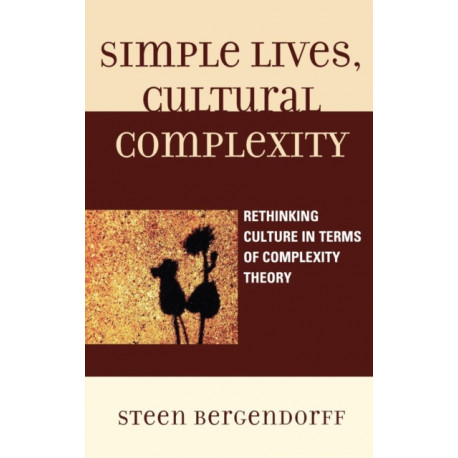Simple Lives, Cultural Complexity: Rethinking Culture in Terms of Complexity Theory