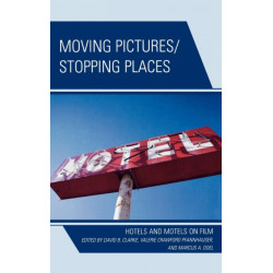 Moving Pictures/Stopping Places: Hotels and Motels on Film