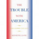 The Trouble with America: Flawed Government, Failed Society