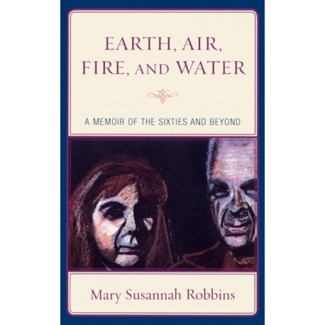 Earth, Air, Fire, and Water: A Memoir of the Sixties and Beyond