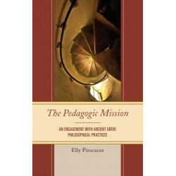 The Pedagogic Mission: An Engagement with Ancient Greek Philosophical Practices