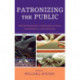 Patronizing the Public: American Philanthropy's Transformation of Culture, Communication, and the Humanities