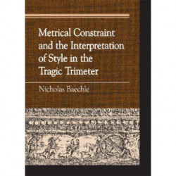 Metrical Constraint and the Interpretation of Style in the Tragic Trimeter
