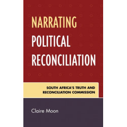 Narrating Political Reconciliation: South Africa's Truth and Reconciliation Commission