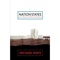 Nation States: The Cultures of Irish Nationalism