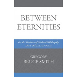 Between Eternities: On the Tradition of Political Philosophy