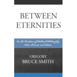 Between Eternities: On the Tradition of Political Philosophy
