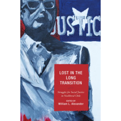 Lost in the Long Transition: Struggles for Social Justice in Neoliberal Chile