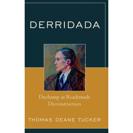 Derridada: Duchamp as Readymade Deconstruction