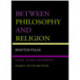 Between Philosophy and Religion, Vol. II: Spinoza, the Bible, and Modernity