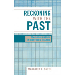 Reckoning with the Past: Teaching History in Northern Ireland