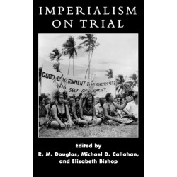 Imperialism on Trial: International Oversight of Colonial Rule in Historical Perspective