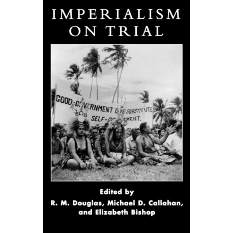 Imperialism on Trial: International Oversight of Colonial Rule in Historical Perspective