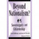 Beyond Nationalism?: Sovereignty and Citizenship