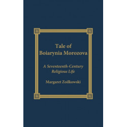 The Tale of Boiarynia Morozova: A Seventeenth-Century Religious Life