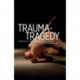 Trauma-Tragedy: Symptoms of Contemporary Performance