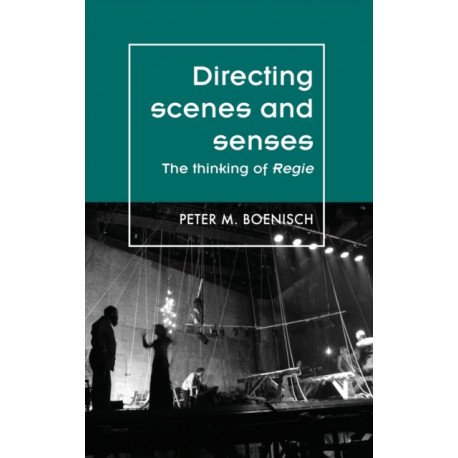 Directing Scenes and Senses: The Thinking of Regie