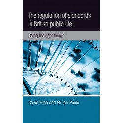 The Regulation of Standards in British Public Life: Doing the Right Thing?