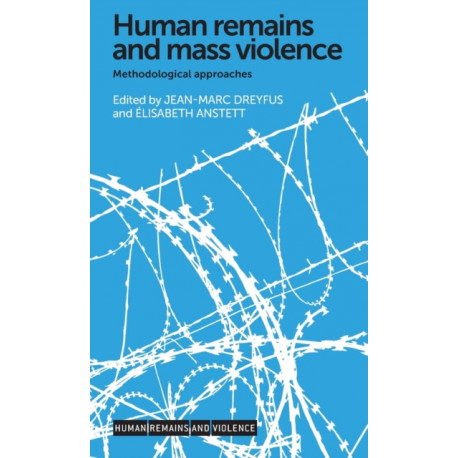 Human Remains and Mass Violence: Methodological Approaches