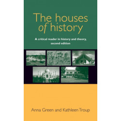 The Houses of History: A Critical Reader in History and Theory,