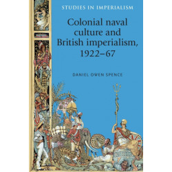 Colonial Naval Culture and British Imperialism, 1922–67