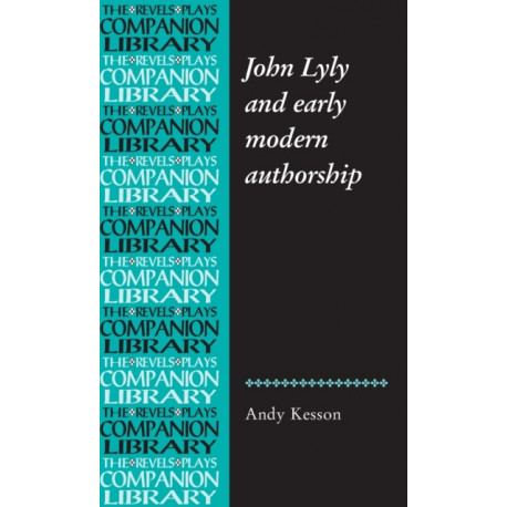 John Lyly and Early Modern Authorship