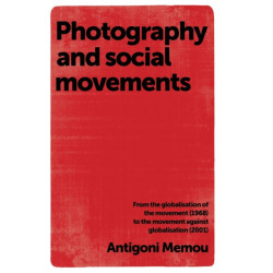 Photography and Social Movements: From the Globalisation of the Movement (1968) to the Movement Against Globalisation (2001)