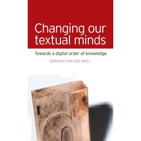 Changing Our Textual Minds: Towards a Digital Order of Knowledge