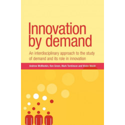 Innovation by Demand: An Interdisciplinary Approach to the Study of Demand and its Role in Innovation