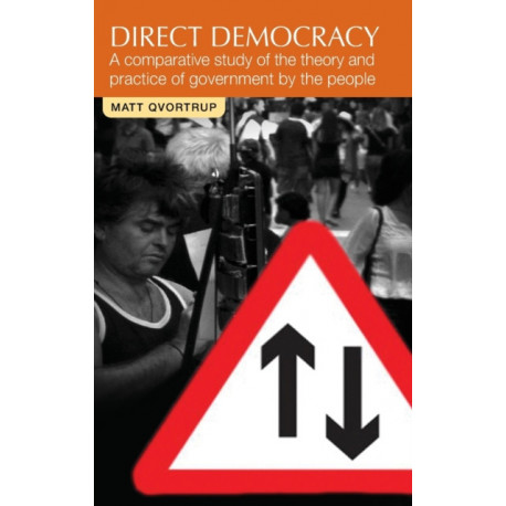 Direct Democracy: A Comparative Study of the Theory and Practice of Government by the People