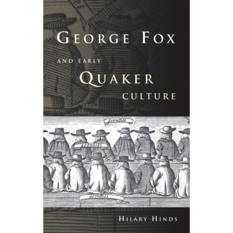 George Fox and Early Quaker Culture