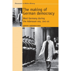 The Making of German Democracy: West Germany During the Adenauer Era, 1945–65