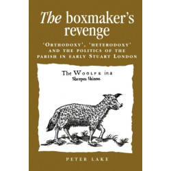 The Boxmaker's Revenge: 'Orthodoxy', 'Heterodoxy' and the Politics of the Parish in Early Stuart London