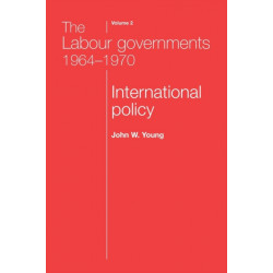 The Labour Governments 1964–1970 Volume 2: International Policy