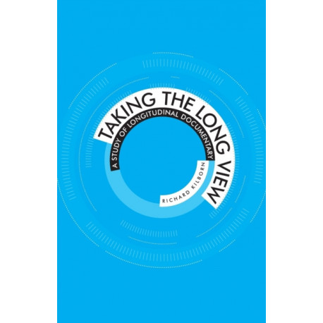 Taking the Long View: A Study of Longitudinal Documentary