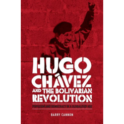 Hugo ChaVez and the Bolivarian Revolution: Populism and Democracy in a Globalised Age