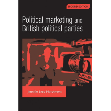 Political Marketing and British Political Parties (2nd Edition)
