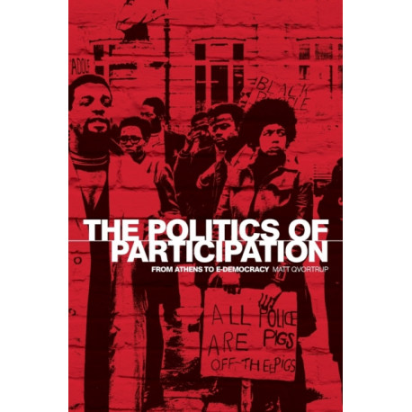 The Politics of Participation: From Athens to E-Democracy