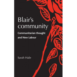 Blair’S Community: Communitarian Thought and New Labour