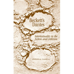 Beckett's Dantes: Intertextuality in the Fiction and Criticism