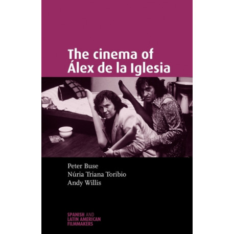 The Cinema of ALex De La Iglesia