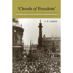 ‘Chords of Freedom’: Commemoration, Ritual and British Transatlantic Slavery