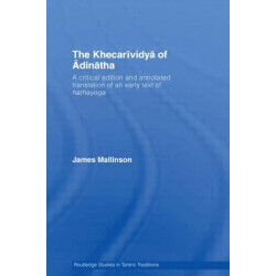 The Khecarividya of Adinatha: A Critical Edition and Annotated Translation of an Early Text of Hathayoga