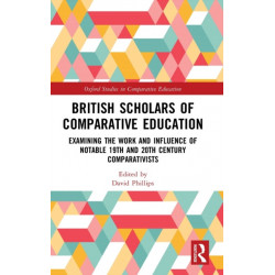 British Scholars of Comparative Education: Examining the Work and Influence of Notable 19th and 20th Century Comparativists