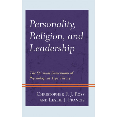 Personality, Religion, and Leadership: The Spiritual Dimensions of Psychological Type Theory